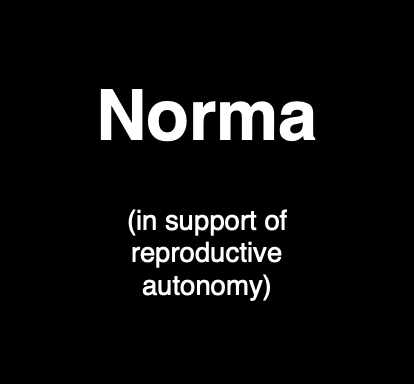 Norma (in support of reproductive autonomy)